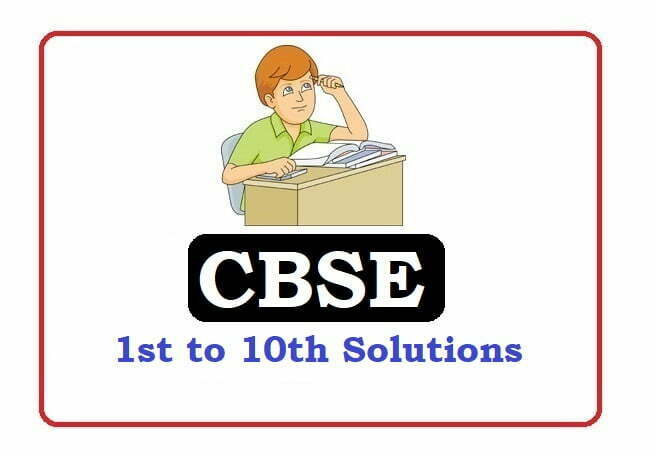  CBSE  1st, 2nd, 3rd, 4th, 5th, 6th, 7th, 8th, 9th, 10th Class Solutions 2024
