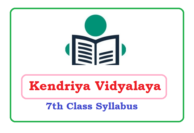 KVS 7th Class Syllabus 2020, KVS 7th Class Split Up Syllabus 2020, KVS 7th Class Syllabus & Exam Pattern